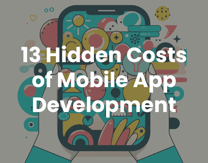 13 Hidden Costs of Mobile App Development